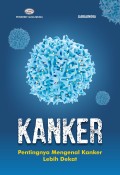 Kanker : Pentingnya Mengenal Kanker Lebih Dekat