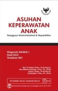 Asuhan Keperawatan Anak Gangguan Gastrointestinal dan Hepatobilier : Diagnosis NANDA-I, hasil NOC, tindakan NIC