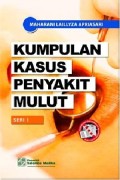 Kumpulan Kasus Penyakit Mulut Seri 1