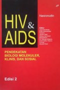 HIV & AIDS : Pendekatan Biologi Molekuler,Klinis dan Sosial. edisi 2.