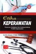Etika Keperawatan (Peraturan, Kebijakan dan undang-Undang Praktik Keperawatan)