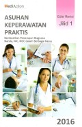 Asuhan Keperawatan Praktis Berdasarkan Penerapan Diagnosa Nanda, Nic, Noc, dalam Berbagai Kasus Edisi Revisi Jilid 1
