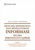 Seri Literasi Informasi: mencari, menemukan, dan menggunakan informasi secara bertanggung jawab