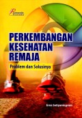 Perkembangan Kesehatan Remaja: Problem dan Solusi